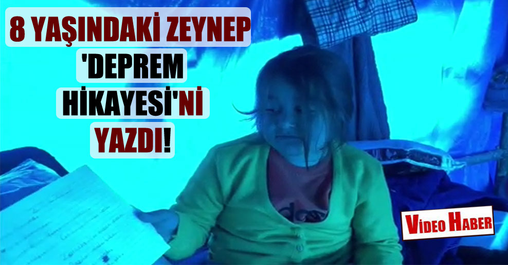 8 yaşındaki Zeynep ‘deprem hikayesi’ni yazdı!