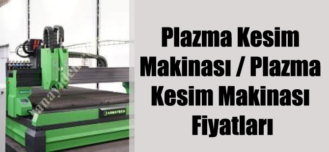 Plazma Kesim Makinası / Plazma Kesim Makinası Fiyatları