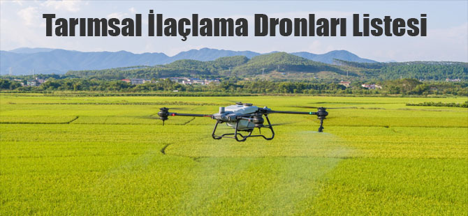Tarımsal İlaçlama Dronları Listesi
