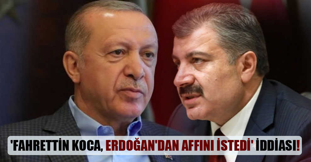 ‘Fahrettin Koca, Erdoğan’dan affını istedi’ iddiası!