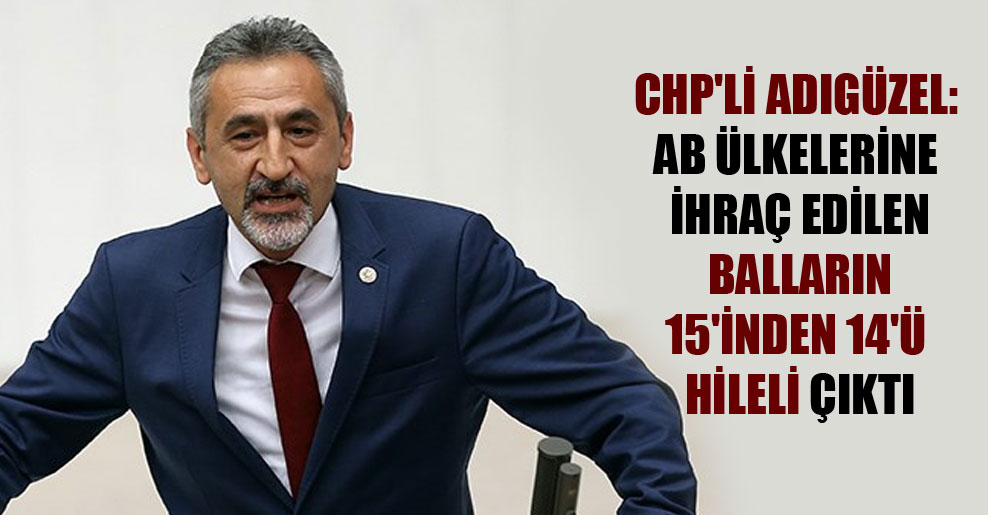 CHP’li Adıgüzel: AB ülkelerine ihraç edilen balların 15’inden 14’ü hileli çıktı