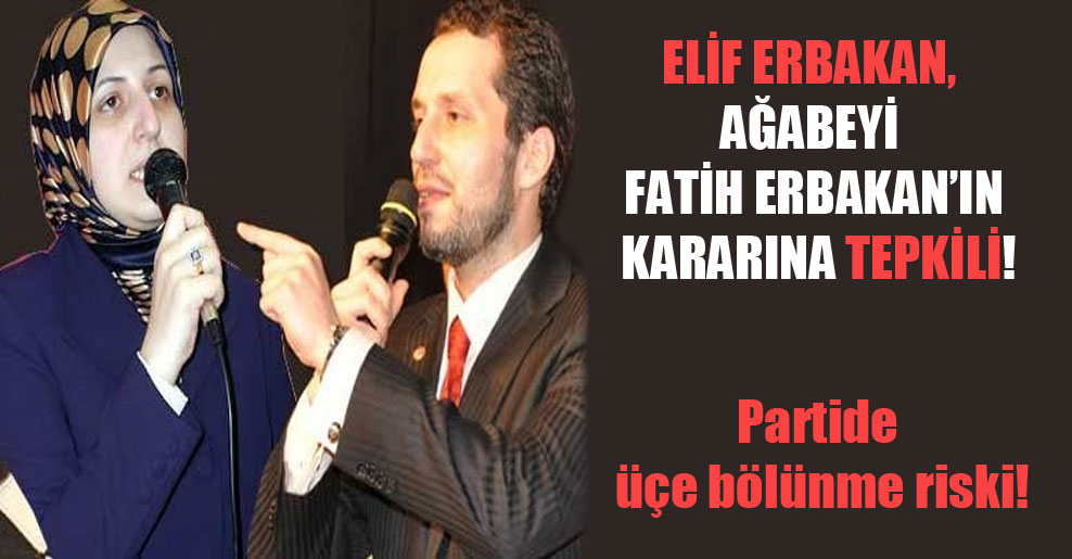 Elif Erbakan, ağabeyi Fatih Erbakan’ın kararına tepkili!