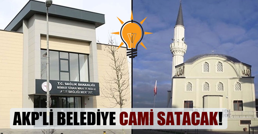 AKP’li belediye cami satacak!