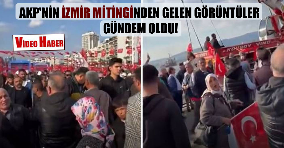 AKP’nin İzmir mitinginden gelen görüntüler gündem oldu!