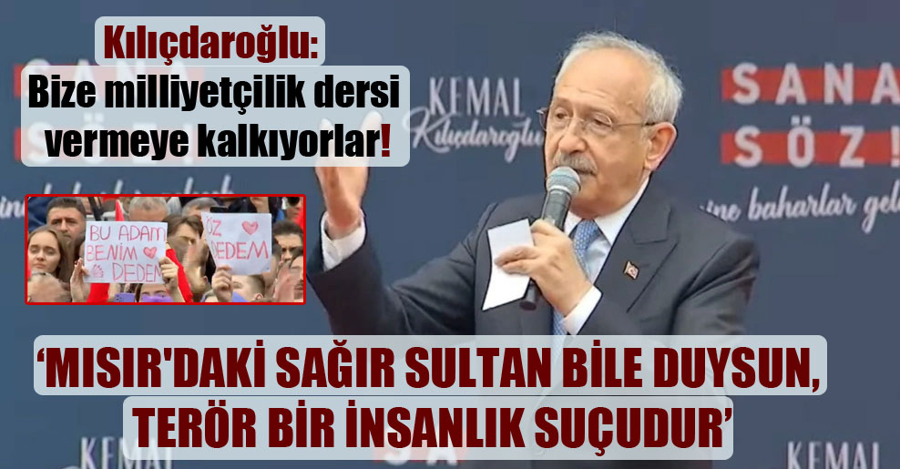 Kılıçdaroğlu: Bize milliyetçilik dersi vermeye kalkıyorlar!