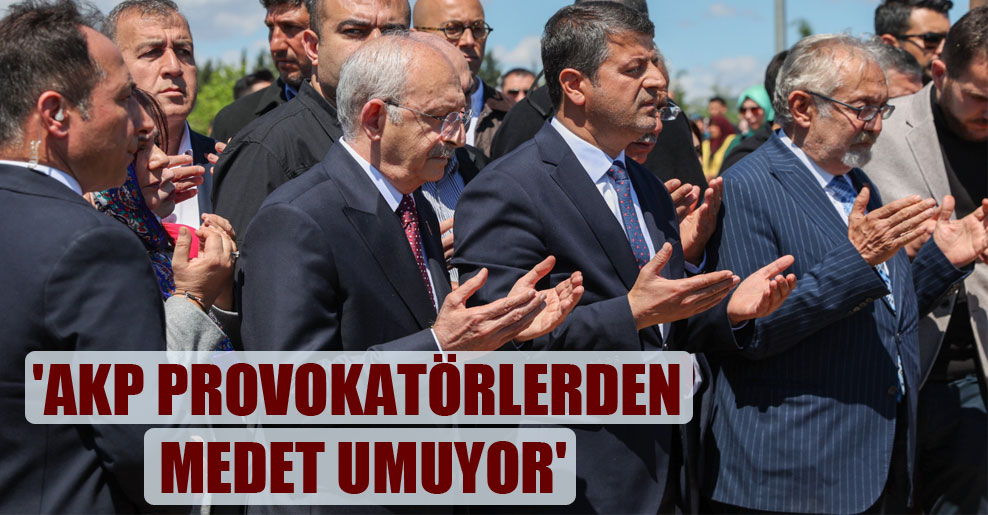 ‘AKP provokatörlerden medet umuyor’