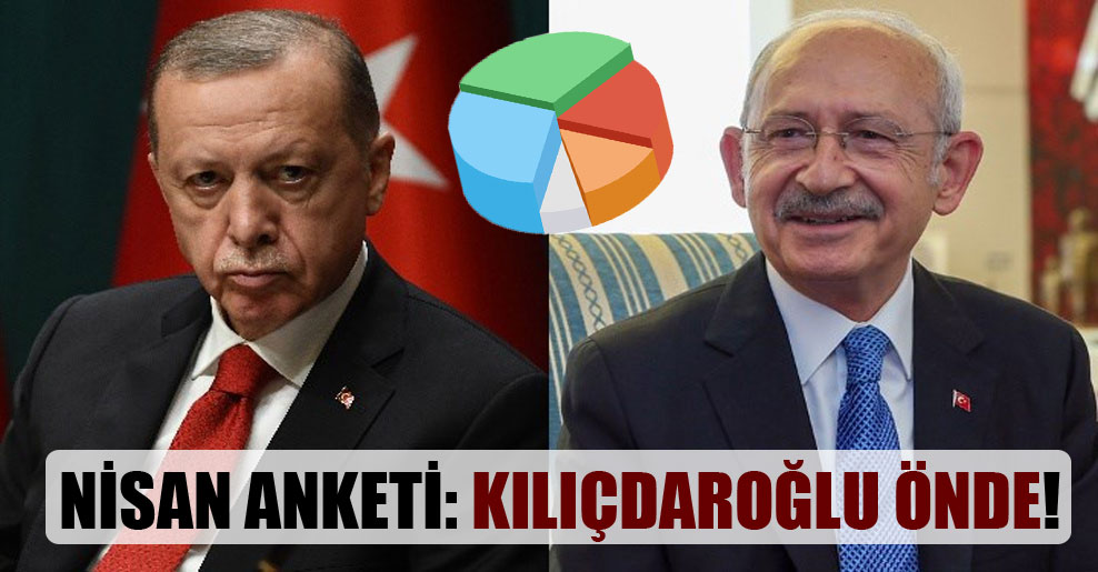 Nisan anketi: Kılıçdaroğlu yüzde 4.1 önde!