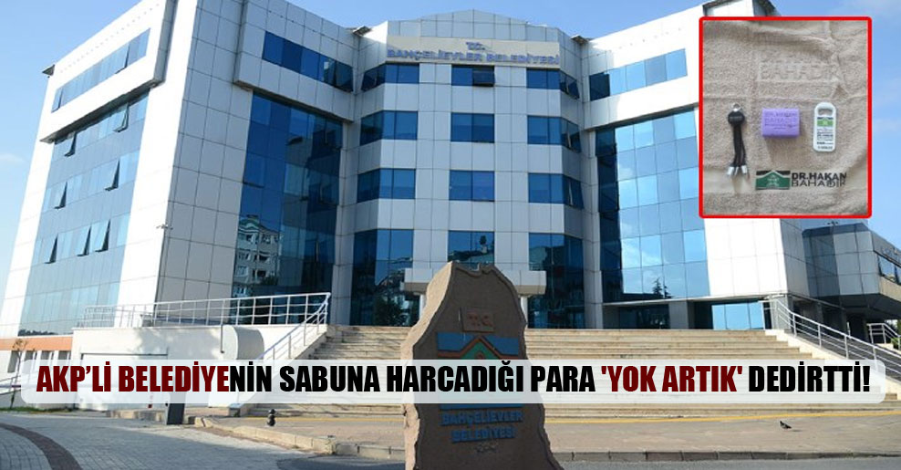 AKP’li belediyenin sabuna harcadığı para ‘yok artık’ dedirtti!