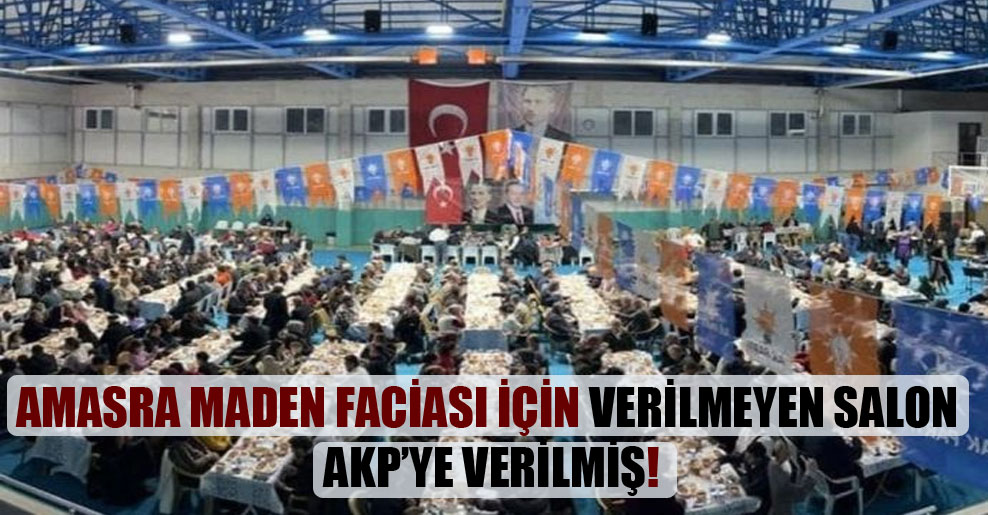 Amasra Maden Faciası için verilmeyen salon AKP’ye verilmiş!