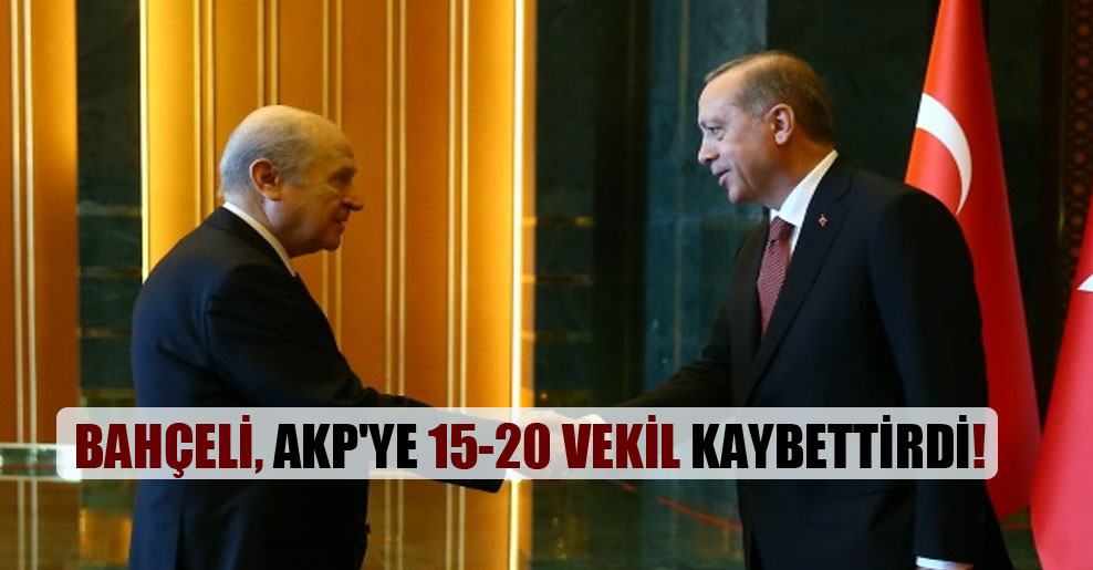 Bahçeli, AKP’ye 15-20 vekil kaybettirdi!