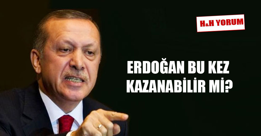 Erdoğan bu kez kazanabilir mi?