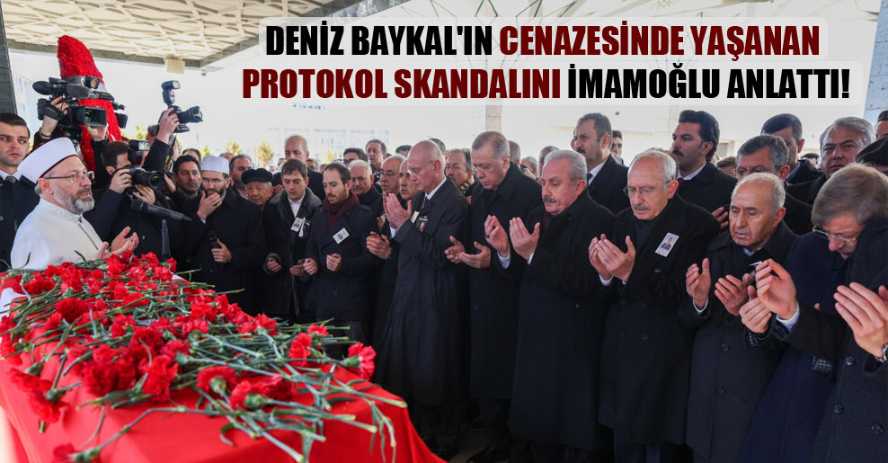 Deniz Baykal’ın cenazesinde yaşanan protokol skandalını İmamoğlu anlattı!