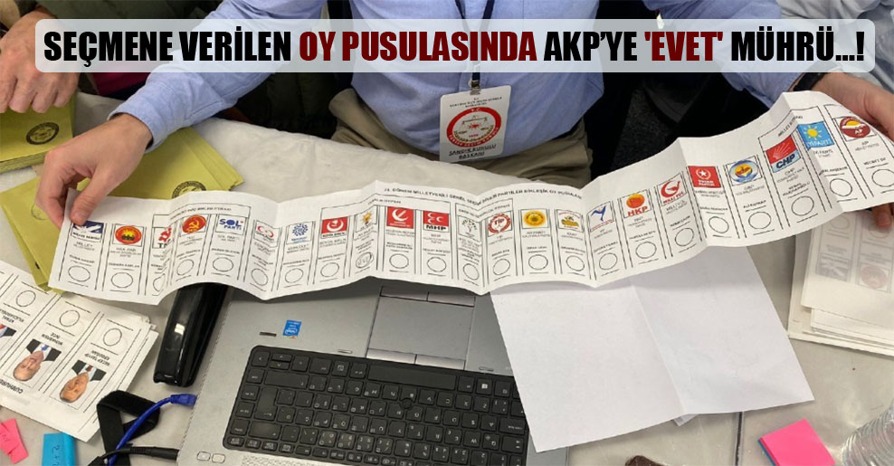 Seçmene verilen oy pusulasında AKP’ye ‘evet’ mührü…!
