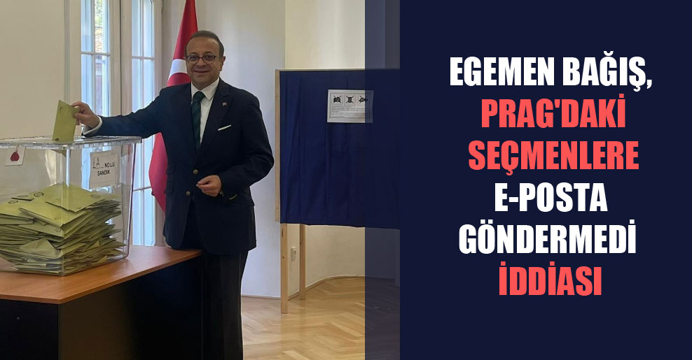 Egemen Bağış, Prag’daki seçmenlere e-posta göndermedi iddiası