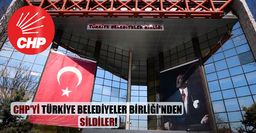 CHP’yi Türkiye Belediyeler Birliği’nden sildiler!