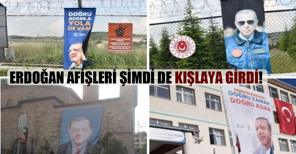 Erdoğan afişleri şimdi de kışlaya girdi!