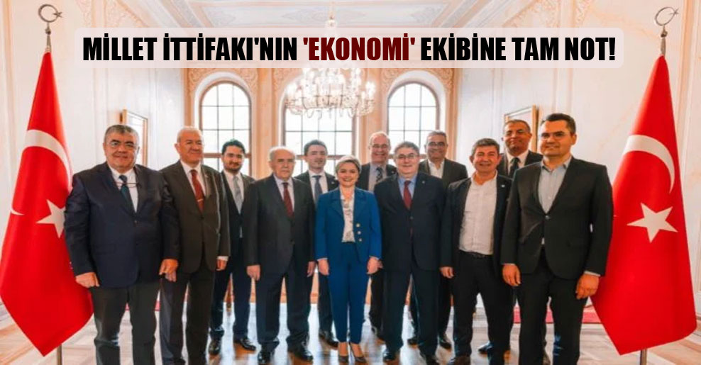 Millet İttifakı’nın ‘ekonomi’ ekibine tam not!