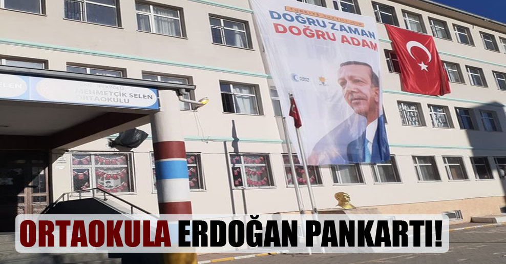 Ortaokula Erdoğan pankartı!