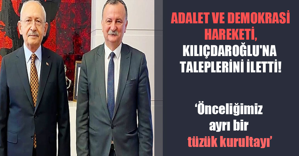 Adalet ve Demokrasi Hareketi, Kılıçdaroğlu’na taleplerini iletti!