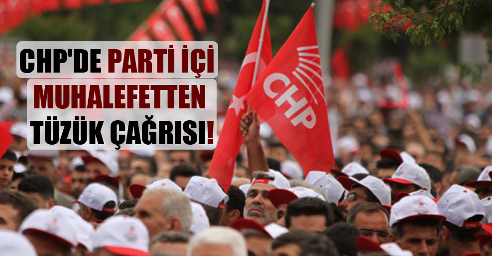 CHP’de parti içi muhalefetten tüzük çağrısı!