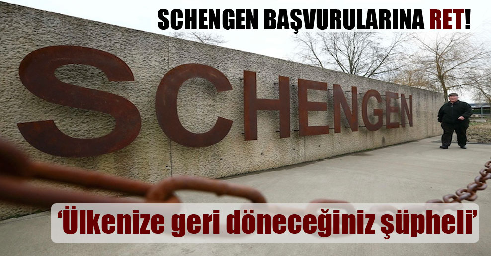 Schengen başvurularına ret!