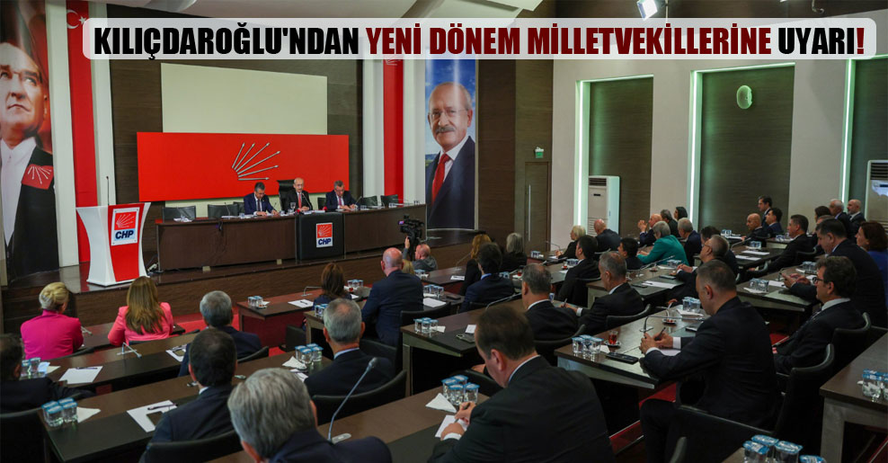 Kılıçdaroğlu’ndan yeni dönem milletvekillerine uyarı!