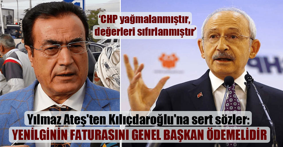 Yılmaz Ateş’ten Kılıçdaroğlu’na sert sözler: Yenilginin faturasını genel başkan ödemelidir