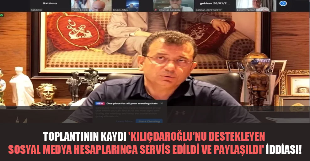 Toplantının kaydı ‘Kılıçdaroğlu’nu destekleyen sosyal medya hesaplarınca servis edildi ve paylaşıldı’ iddiası!