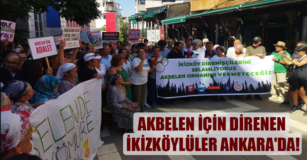 Akbelen için direnen İkizköylüler Ankara’da!