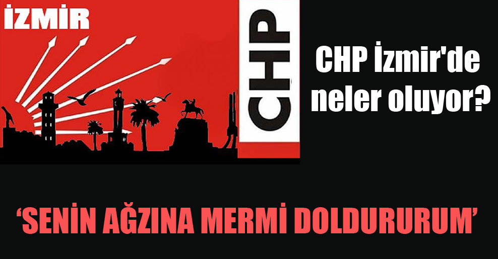 CHP İzmir’de neler oluyor?