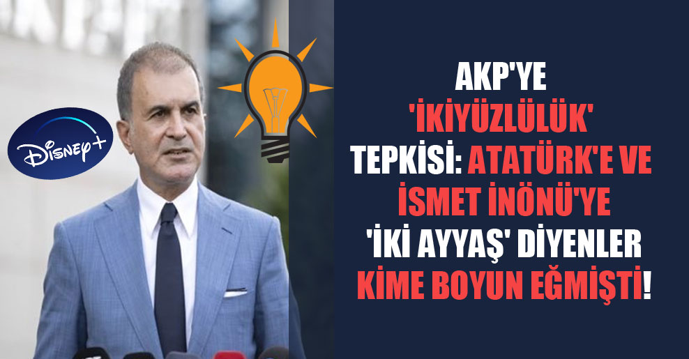 AKP’ye ‘ikiyüzlülük’ tepkisi: Atatürk’e ve İsmet İnönü’ye ‘iki ayyaş’ diyenler kime boyun eğmişti!