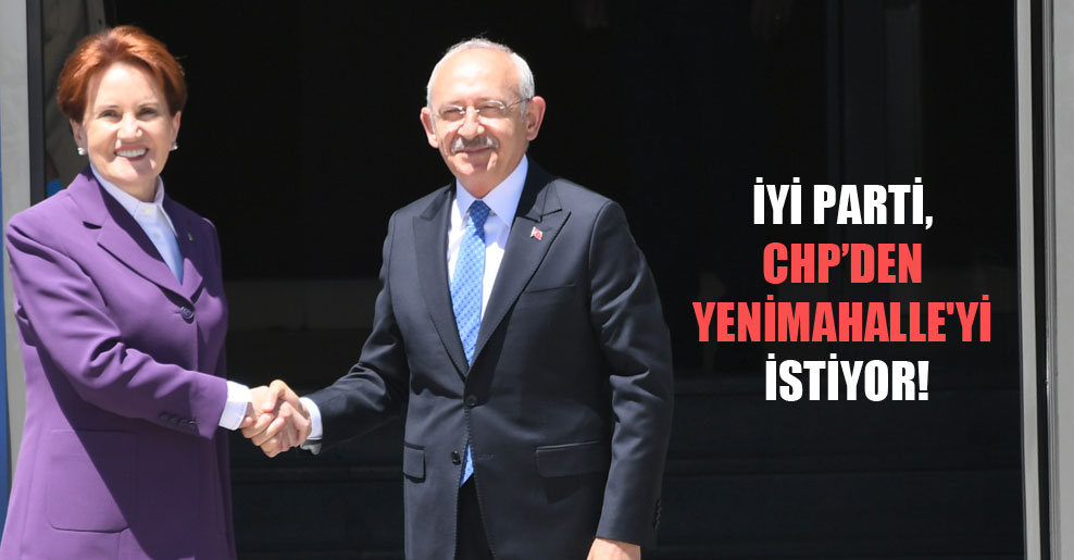 İYİ Parti, CHP’den Yenimahalle’yi istiyor!