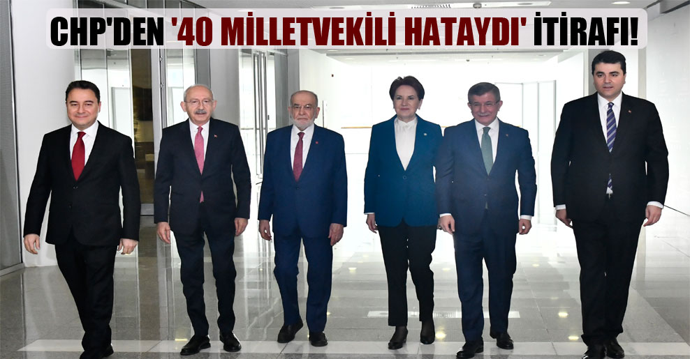 CHP’den ’40 milletvekili hataydı’ itirafı!