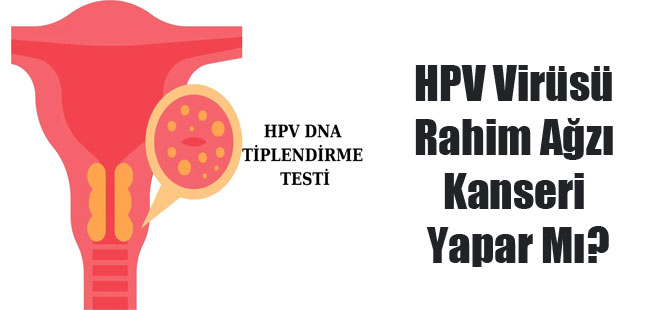 HPV Virüsü Rahim Ağzı Kanseri Yapar Mı?