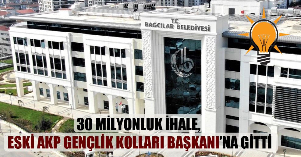 30 milyonluk ihale, eski AKP Gençlik Kolları Başkanı’na gitti