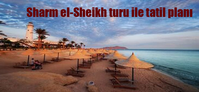 Sharm el-Sheikh turu ile tatil planı
