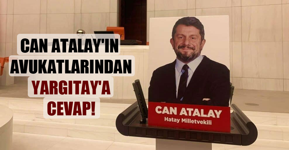 Can Atalay’ın avukatlarından Yargıtay’a cevap!