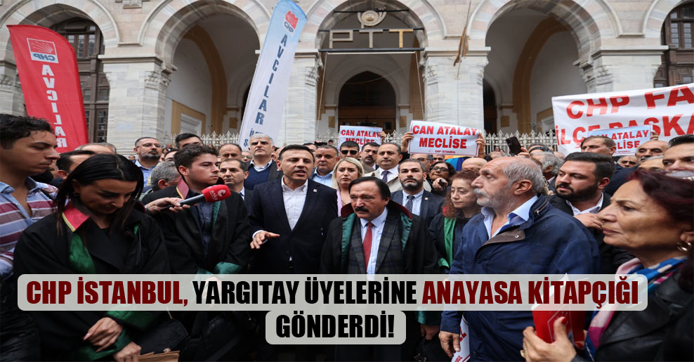 CHP İstanbul, Yargıtay üyelerine Anayasa kitapçığı gönderdi!