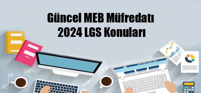 Güncel MEB Müfredatı 2024 LGS Konuları