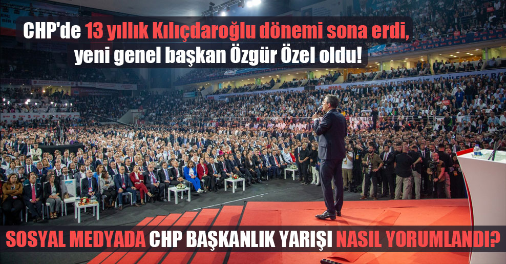 CHP’de 13 yıllık Kılıçdaroğlu dönemi sona erdi, yeni genel başkan Özgür Özel oldu!