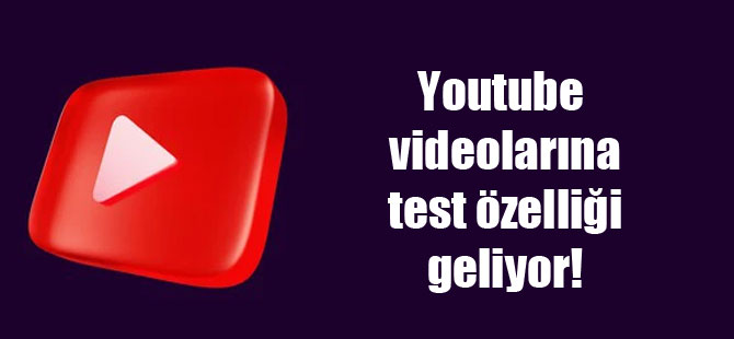 Youtube videolarına test özelliği geliyor!