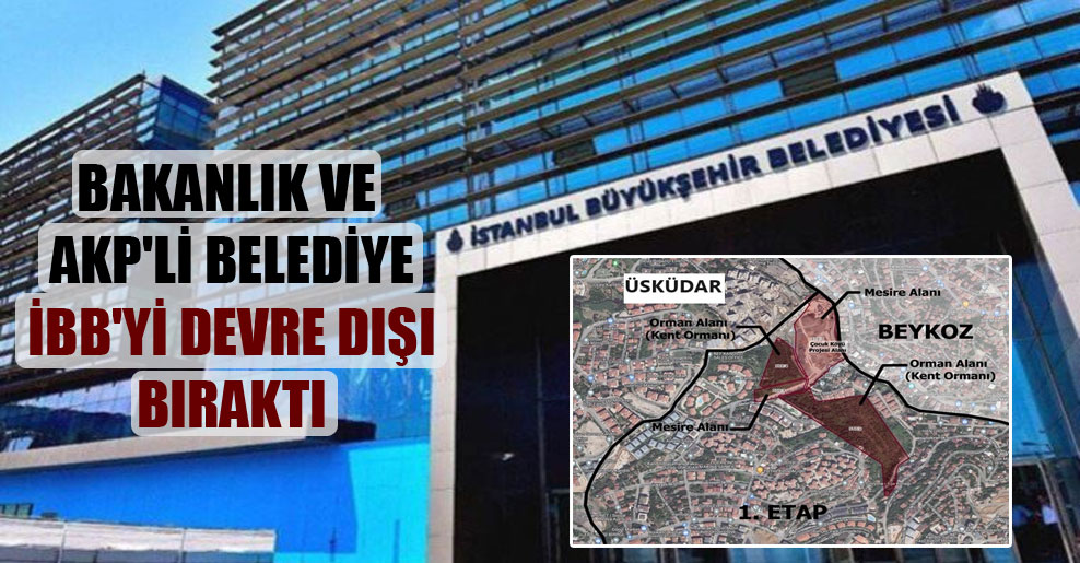 Bakanlık ve AKP’li belediye İBB’yi devre dışı bıraktı