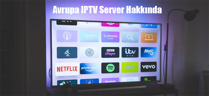 Avrupa IPTV Server Hakkında