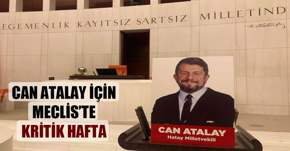 Can Atalay için Meclis’te kritik hafta