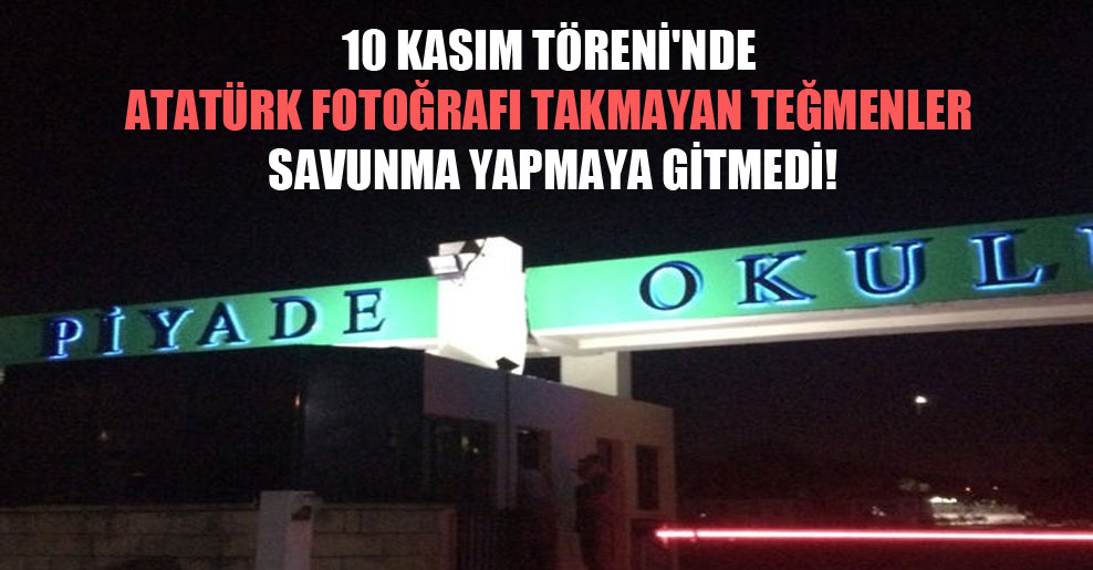 10 Kasım Töreni’nde Atatürk fotoğrafı takmayan teğmenler savunma yapmaya gitmedi!