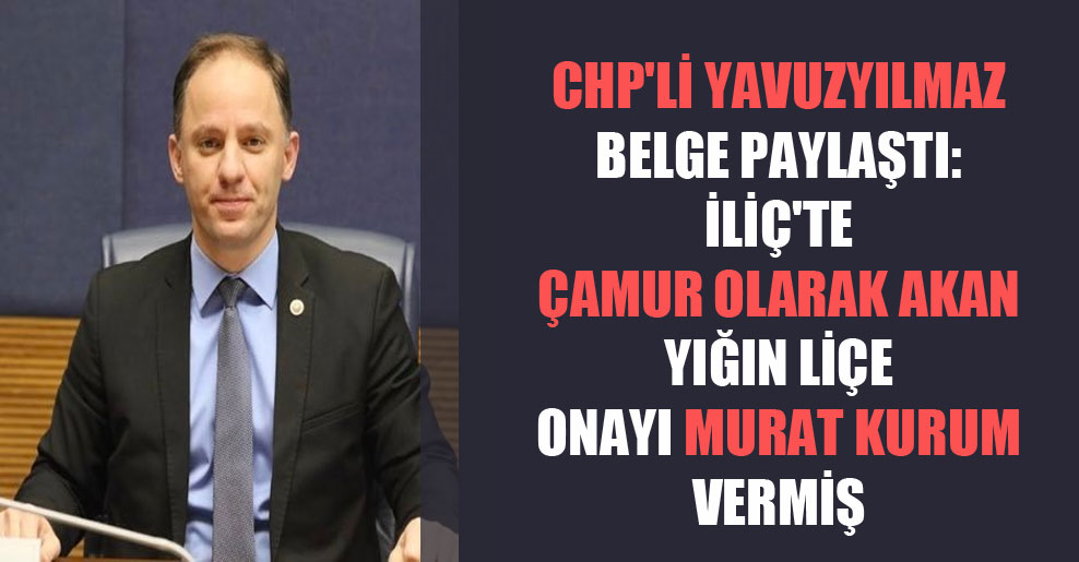 CHP’li Yavuzyılmaz belge paylaştı: İliç’te çamur olarak akan yığın liçe onayı Murat Kurum vermiş