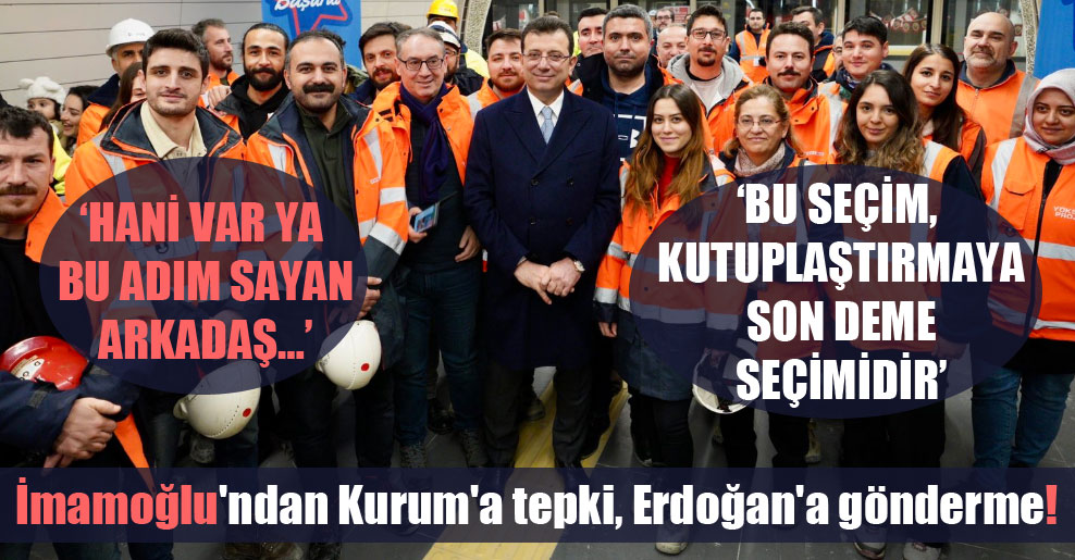 İmamoğlu’ndan Kurum’a tepki, Erdoğan’a gönderme!