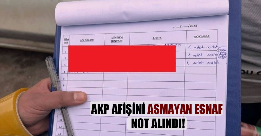 AKP afişini asmayan esnaf not alındı!