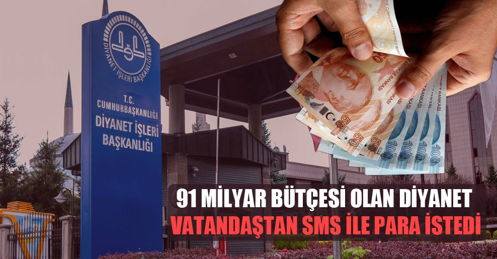 91 milyar bütçesi olan Diyanet vatandaştan SMS ile para istedi
