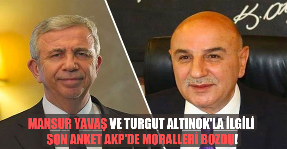 Mansur Yavaş ve Turgut Altınok’la ilgili son anket AKP’de moralleri bozdu!